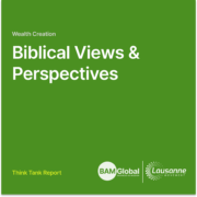 Wealth Creation: Biblical Perspectives Think Tank Report Wealth Creation: Biblical Perspectives Think Tank Report